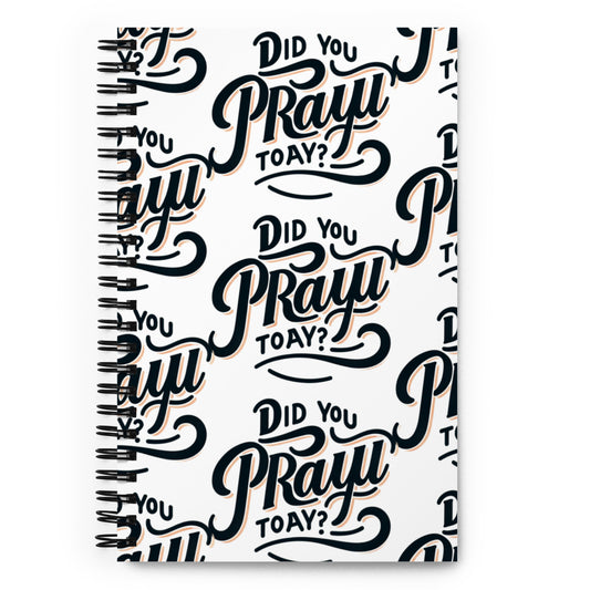 Did you pray today? Spiral notebook